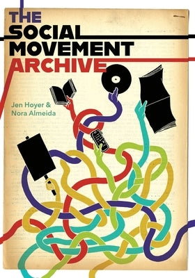 The Social Movement Archive by Hoyer, Jen