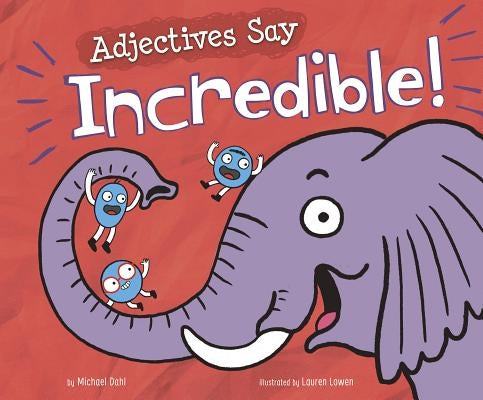 Adjectives Say Incredible! by Lowen, Lauren