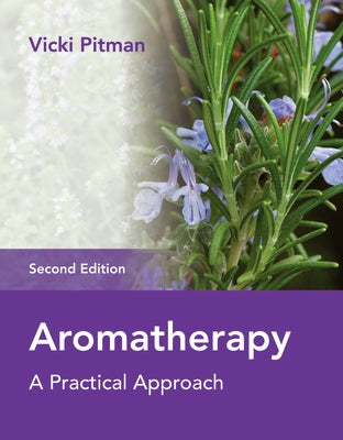 Aromatherapy: A Practical Approach by Pitman, Vicki