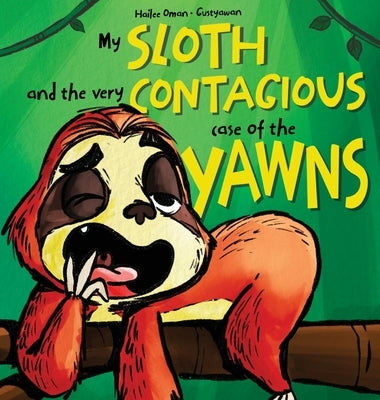 My Sloth and the Very Contagious Case of the Yawns by Oman, Hailee