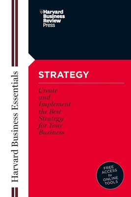 Strategy: Create and Implement the Best Strategy for Your Business by Review, Harvard Business