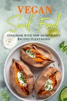 Vegan Soul Food: Cookbook with NEW 100 delicious recipes Plant-Based by Butler, Ebony