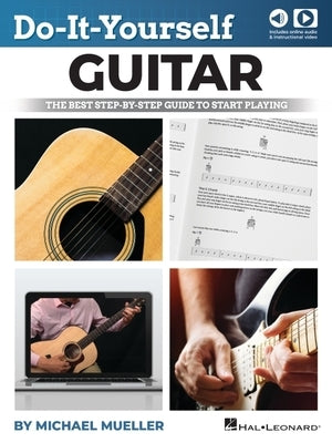 Do-It-Yourself Guitar: The Best Step-By-Step Guide to Start Playing by Michael Mueller and Including Online Video and Audio by Mueller, Michael