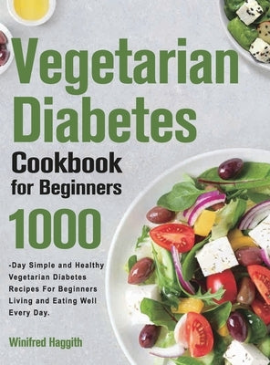 Vegetarian Diabetes Cookbook for Beginners by Haggith, Winifred