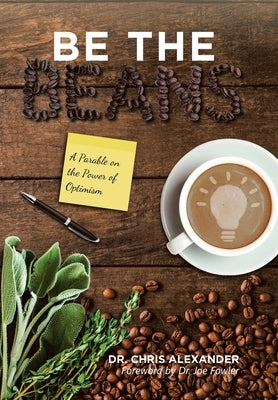 Be the Beans: A Parable on the Power of Optimism by Alexander, Chris