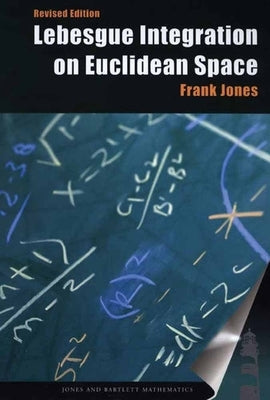 Lebesgue Integration on Euclidean Space, Revised Edition by Jones, Frank