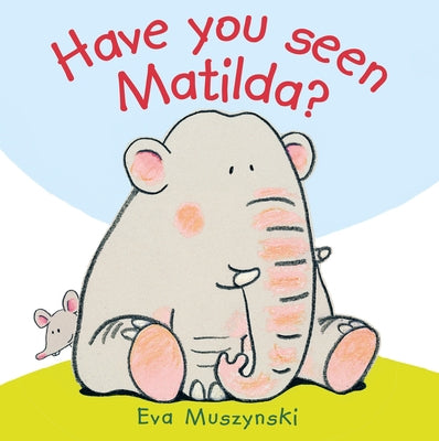Have You Seen Matilda? by Muszynski, Eva