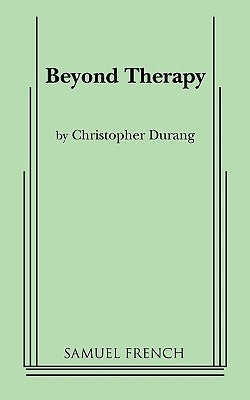 Beyond Therapy by Durang, Christopher