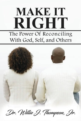 Make It Right by Thompson, Willie J.