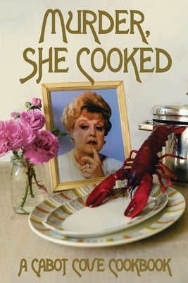 Murder, She Cooked: A Cabot Cove Cookbook by Hammerton, Jenny