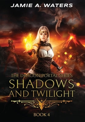 Shadows and Twilight (The Dragon Portal, #4) by Waters, Jamie a.