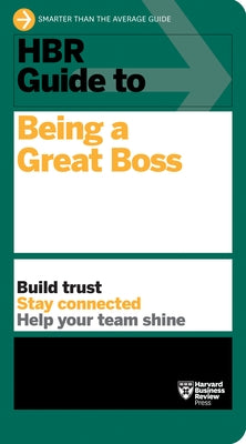 HBR Guide to Being a Great Boss by Review, Harvard Business
