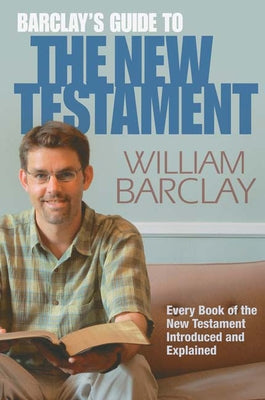 Barclay's Guide to the New Testament by Barclay, William