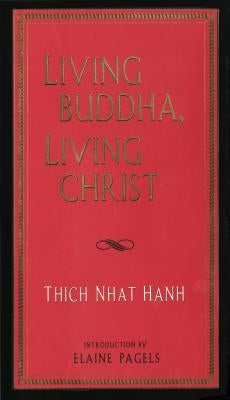 Living Buddha, Living Christ by Hanh, Thich Nhat