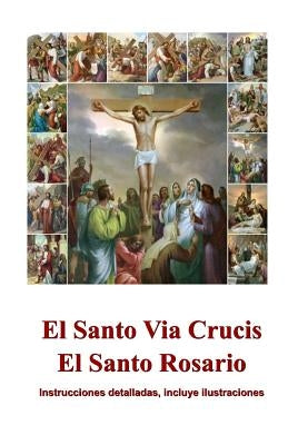 El Santo Via Crucis, El Santo Rosario: Instrucciones para rezar, ilustrado by Books, Aimee Spanish