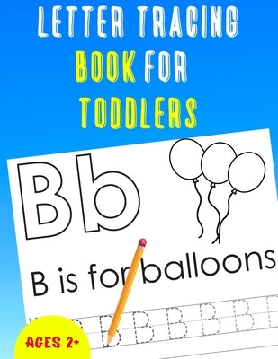 Letter Tracing Book for Toddlers: Alphabet Tracing Book for Toddlers / Notebook / Practice for Kids / Letter Writing Practice - Gift by Publishing, Alphazz