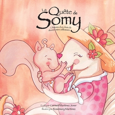 La Quête de Somy, l´histoire d'un choix de devenir mère célibataire by Martinez Jover, Carmen