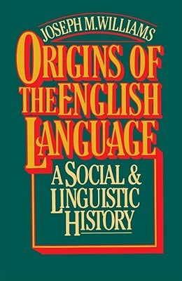 Origins of the English Language by Williams, Joseph M.