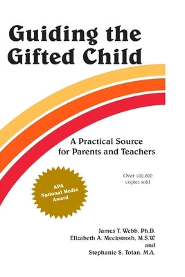 Guiding the Gifted Child: A Practical Source for Parents and Teachers by Webb, James T.