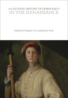 A Cultural History of Democracy in the Renaissance by Cox, Virginia
