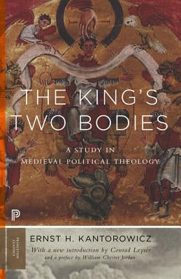 The King's Two Bodies: A Study in Medieval Political Theology by Kantorowicz, Ernst