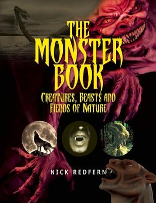 The Monster Book: Creatures, Beasts and Fiends of Nature by Redfern, Nick