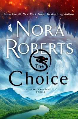 The Choice: The Dragon Heart Legacy, Book 3 by Roberts, Nora