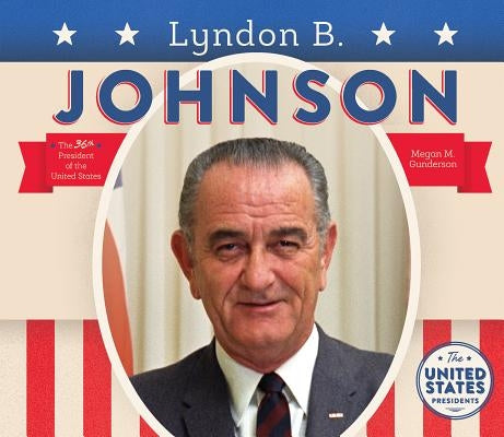 Lyndon B. Johnson by Gunderson, Megan M.