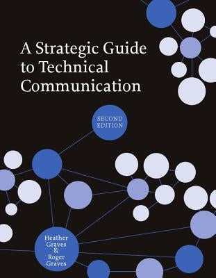 A Strategic Guide to Technical Communication - Second Edition (Us) by Graves, Heather