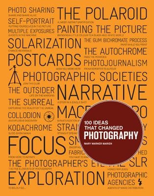 100 Ideas That Changed Photography by Warner Marien, Mary