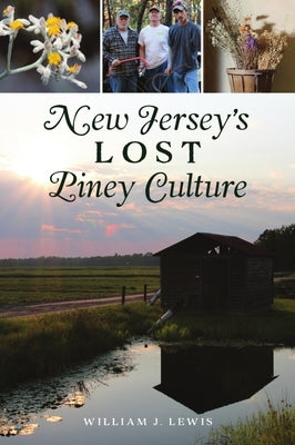 New Jersey's Lost Piney Culture by Lewis, William J.