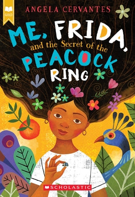 Me, Frida, and the Secret of the Peacock Ring by Cervantes, Angela