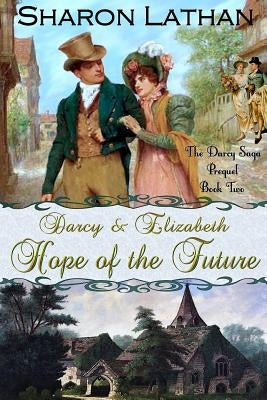 Darcy and Elizabeth: Hope of the Future by Stelter, Gretchen