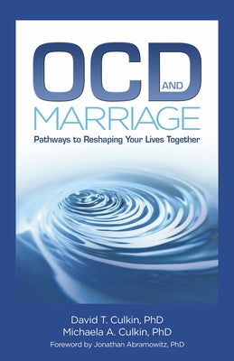 Ocd and Marriage: Pathways to Reshaping Your Lives Together by Culkin, David T.