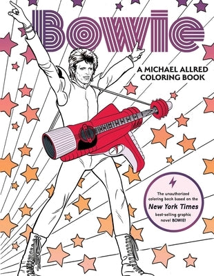 Bowie: A Michael Allred Coloring Book: The Unauthorized Coloring Book Based on the New York Times-Bestselling Graphic Novel Bowie! by Allred, Michael