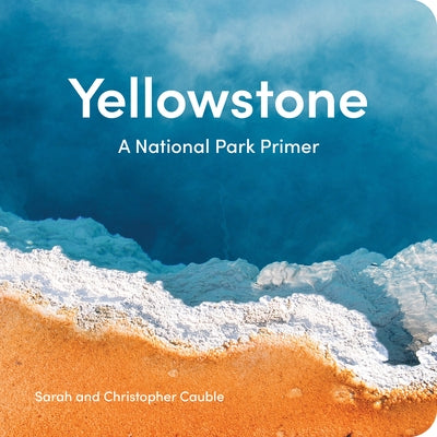 Yellowstone: A National Park Primer by Cauble, Sarah