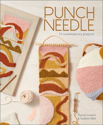 Punch Needle: 15 Contemporary Projects by Lawson, Rachel