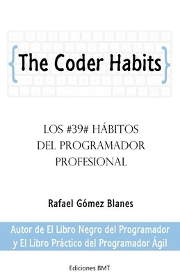 The Coder Habits: Los 39 hábitos del programador profesional by G&#243;mez Blanes, Rafael