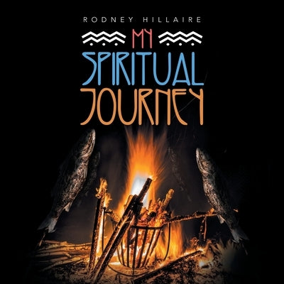 My Spiritual Journey by Hillaire, Rodney