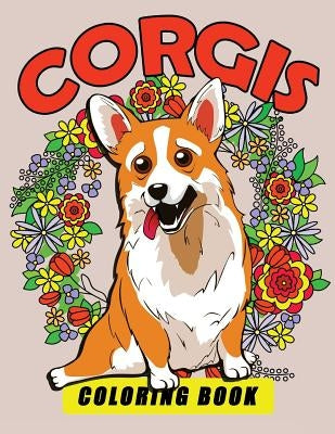 Corgis Coloring Book: Dog Coloring Book for Adults by Tiny Cactus Publishing