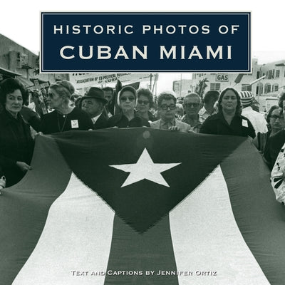 Historic Photos of Cuban Miami by Ortiz, Jennifer