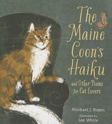 The Maine Coon's Haiku: And Other Poems for Cat Lovers by Rosen, Michael J.
