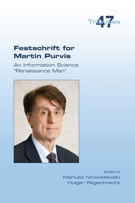 Festschrift for Martin Purvis. An Information Science Renaissance Man by Nowostawski, Mariusz