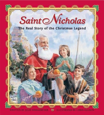 Saint Nicholas: The Real Story of the Christmas Legend by Stiegemeyer, Julie