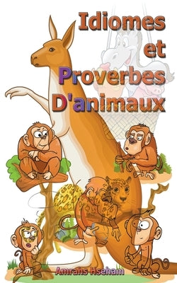 Idiomes et Proverbes D'animaux by Hseham, Amrahs