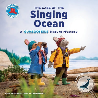 The Case of the Singing Ocean: A Gumboot Kids Nature Mystery by Hogan, Eric