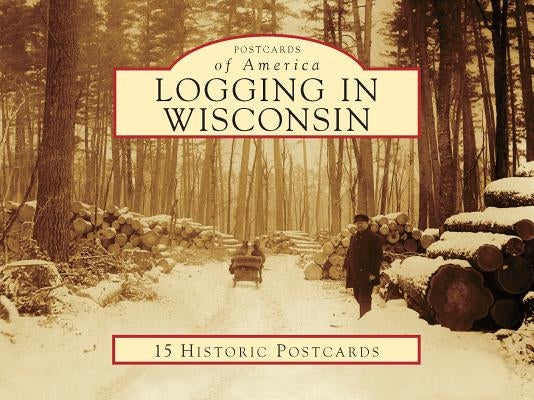 Logging in Wisconsin by Peterson, Diana L.