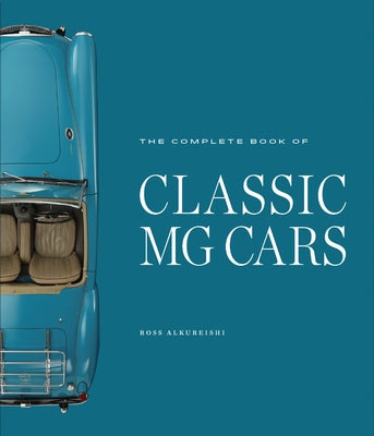 The Complete Book of Classic MG Cars by Alkureishi, Ross