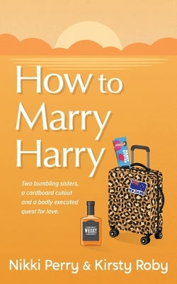 How to Marry Harry by Perry, Nikki K.