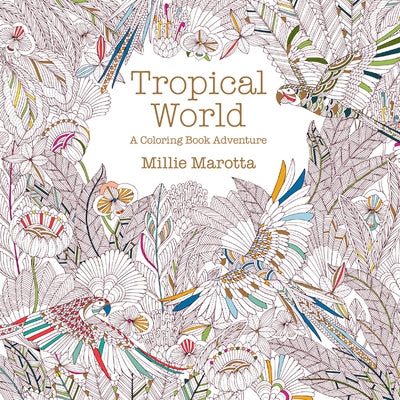 Tropical World: A Coloring Book Adventure by Marotta, Millie
